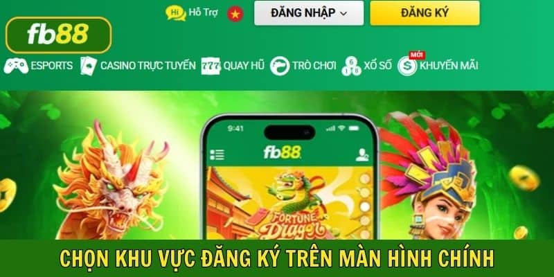 Chọn khu vực đăng ký trên giao diện nhà cái