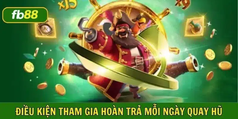 Điều kiện cần khi tham gia sự kiện hoàn trả quay hũ mỗi ngày tại nhà cái FB88