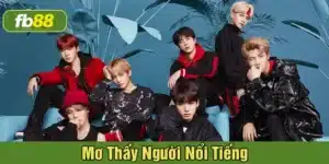 mơ thấy người nổi tiếng