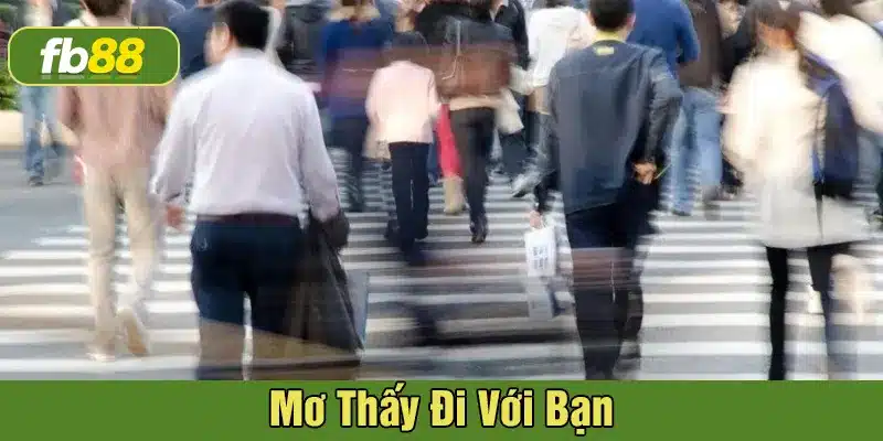 Giấc mơ đi xa với bạn và ý nghĩa