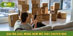 nằm mơ thấy chuyển nhà