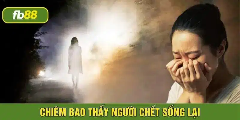 Giải mã việc nằm mơ thấy người chết sống lại