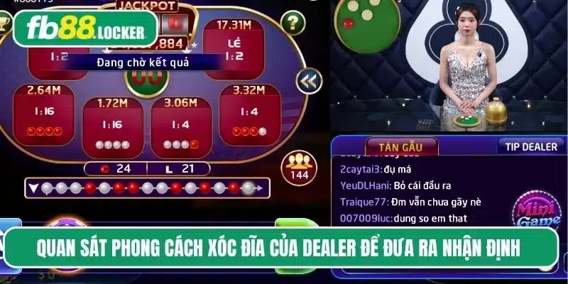 Quan sát, phân tích phong cách xóc đĩa của dealer