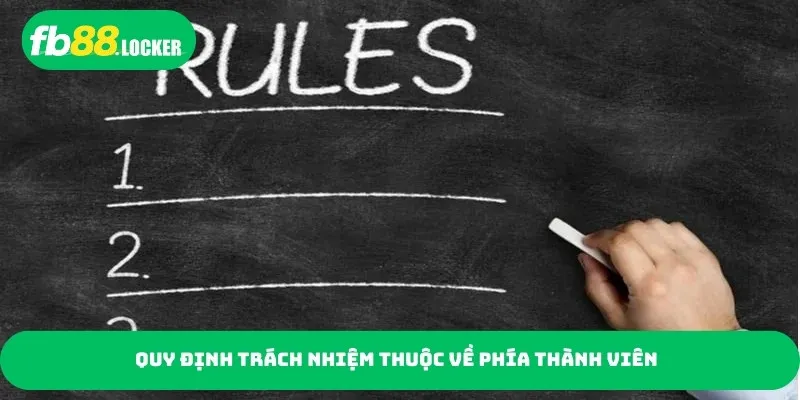Quy định trách nhiệm thuộc về phía thành viên